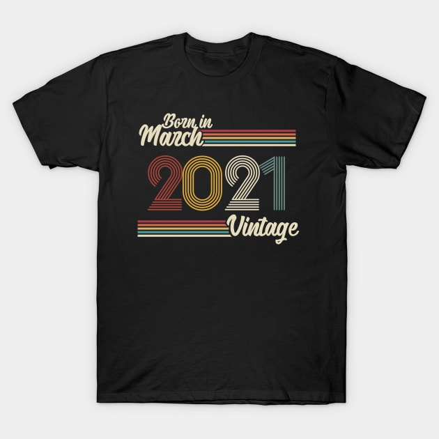 Vintage Born in March 2021 T-Shirt by Jokowow